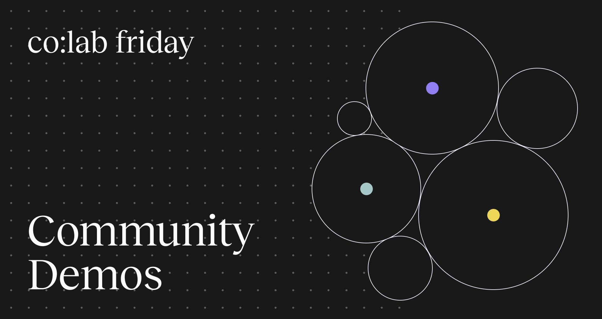 Share Your Demo Project with the Community at Our New co:lab friday Events