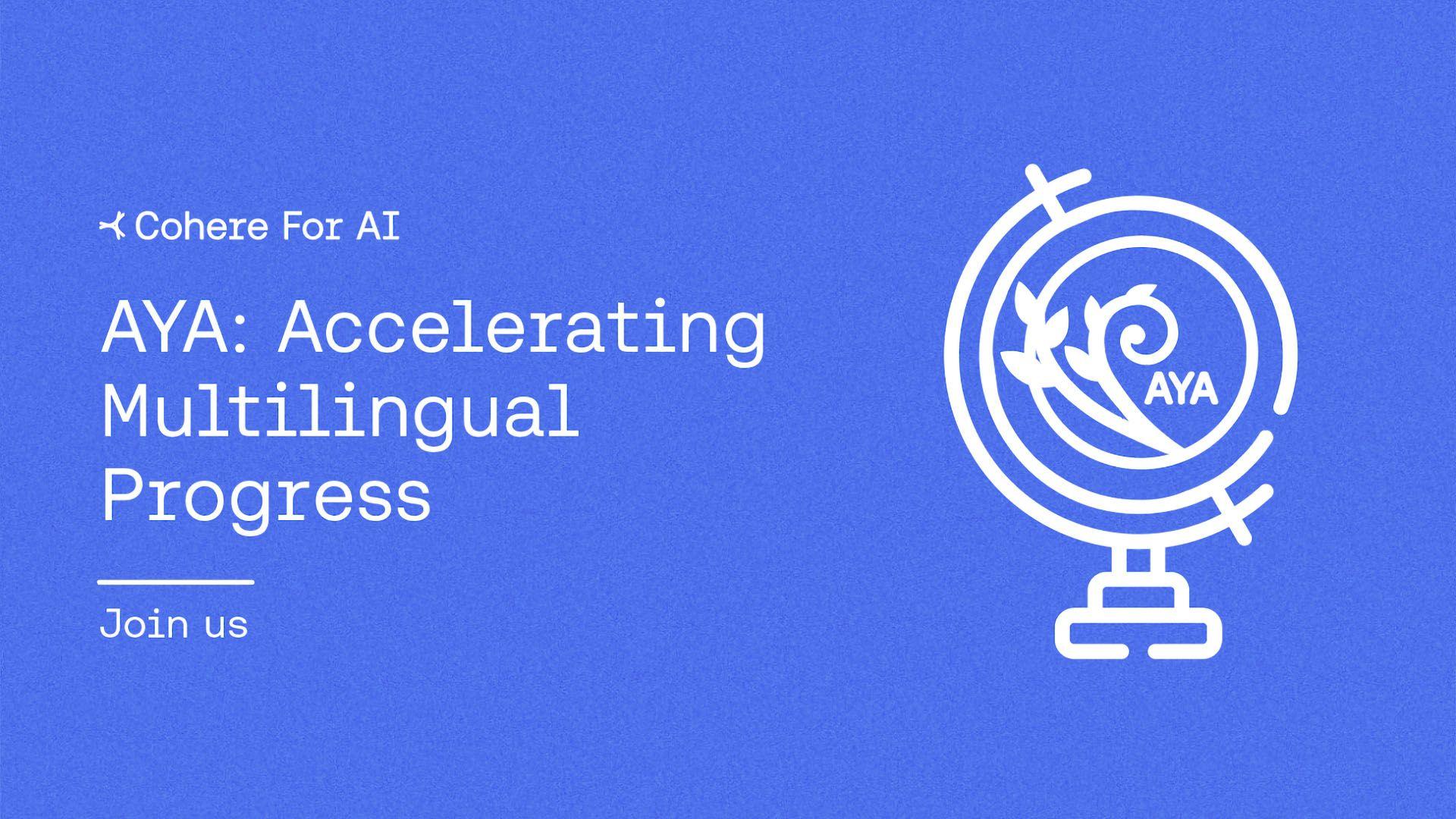 Introducing Aya: An Open Science Initiative to Accelerate Multilingual AI Progress